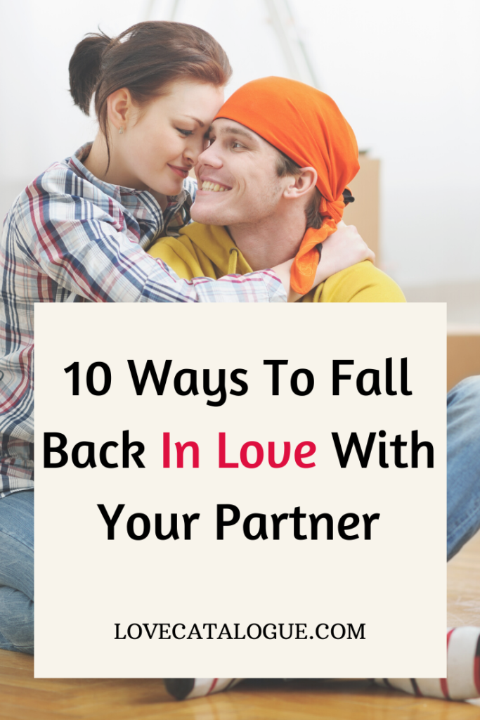 10 Ways To Bring Back The Love In Your Relationship Love Catalogue 