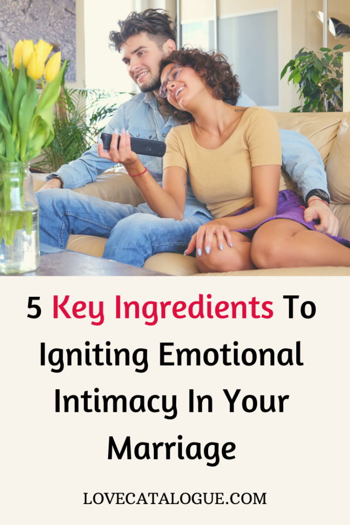 5 Essential Ingredients For Greater Intimacy In Your Marriage Love Catalogue 0699