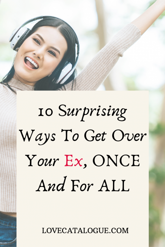 10 Ways To Get Over Your Ex Once And For All - Love Catalogue - How To Get Over Your Ex Fast