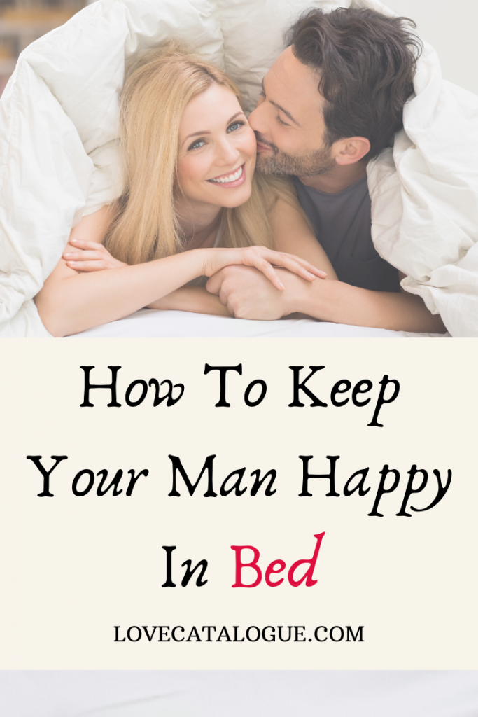 How To Keep Your Man Happy In Bed - Love Catalogue