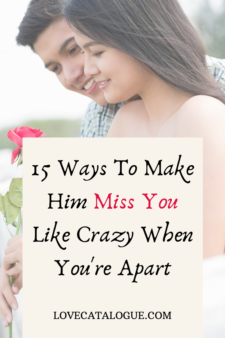 how to make him miss you and commit